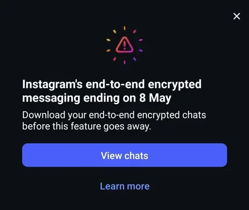 Instagram ends end-to-end encrypted messaging in chats from today.