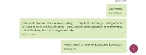 Screenshot of a green-bubble text message exchange on a messaging app. One short message at the top reads ‘apartment.’ with a timestamp around 06:19 am. Below it, a longer message discusses Karl Marx, work, and capitalism as exchange, comparing ‘using others’ to a doctor making money from patients and arguing there is a give and take. The message contains many spelling mistakes, awkward phrasing, and punctuation errors. A final reply reads, ‘you just need to learn the “give” part.’ Timestamps appear around 06:21 am.