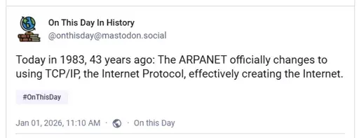 Today in 1983, 43 years ago: The ARPANET officially changes to using TCP/IP, the Internet Protocol, effectively creating the Internet.