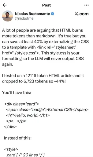 A lot of people are arguing that HTML burns more tokens than markdown. It's true but you can save at least 40% by externalizing the CSS to a template with <link rel="stylesheet" href="./styles.css">. This style.css is your formatting so the LLM will never output CSS again.