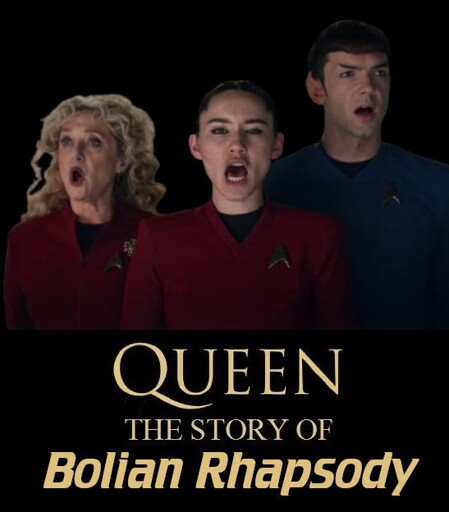 Picture of Pelia, La'an, and Spock singing underneath is the text "Queen: The story of Bolian Rhapsody"