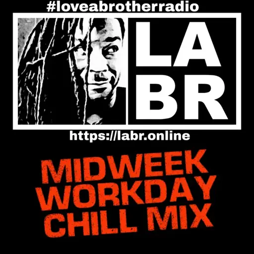 Alt txt for Midweek: #loveabrotherradio on top in white with the entire image with a black background. A rectangular box slit into two. left side, a picture of brother soul looking to his left, your right at the box on the right. On the right side, the letters LABR stacked on top of each other in white. Under the two boxes is the website. https://labr.online also in white as well as the logo and labr letters. Directly under the website, is the words in bold red textured letters are the words midweek workday chill mix.