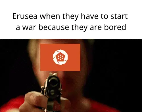 Erussea when they have to start a war because they are bored (picture of Jesse Pinkman from Breaking Bad holding a gun towards the viewer, with the Erusean flag edited over his face)