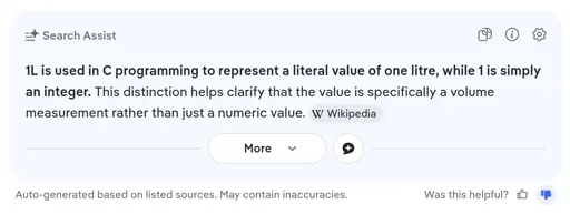 DuckDuckGo Search Assist: "1L is used in C programming to represent a literal value of one litre, while 1 is simply an integer. This distinction helps clarify that the value is specifically a volume measurement rather than just a numeric value."