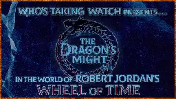 Who’s Taking Watch: New D&D Show Concludes Epic Wheel of Time Adventure